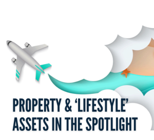Property and ‘lifestyle’ assets in the spotlight