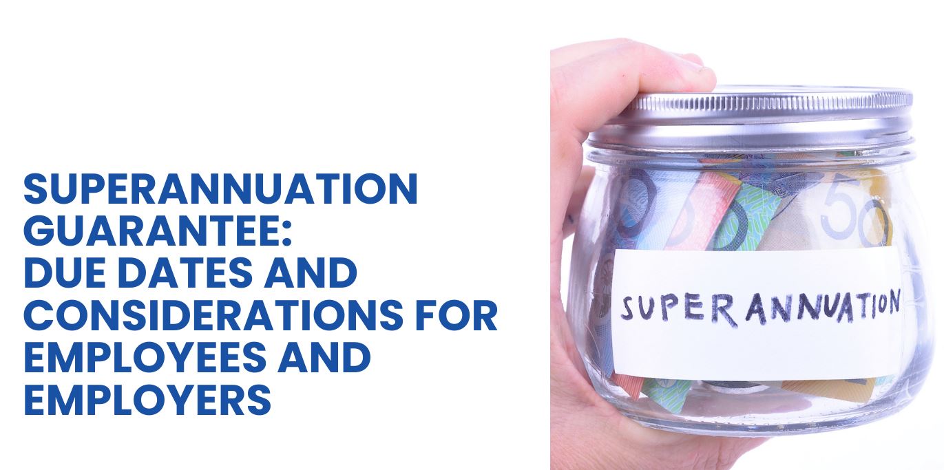 Superannuation guarantee: due dates and considerations for employees and employers